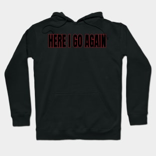 here i go again Hoodie